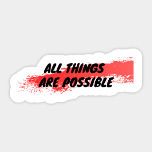 All Things Are Possible Sticker